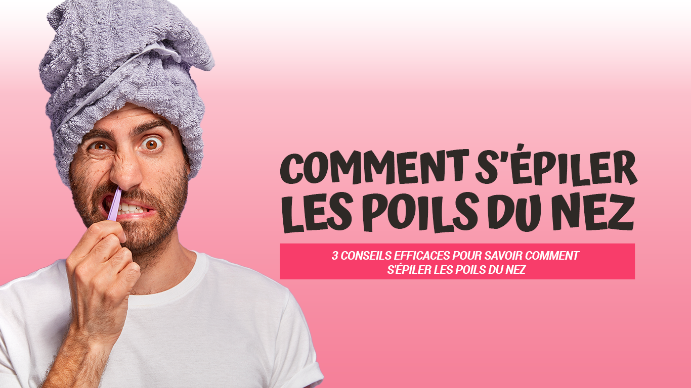 comment s'épiler les poils du nez