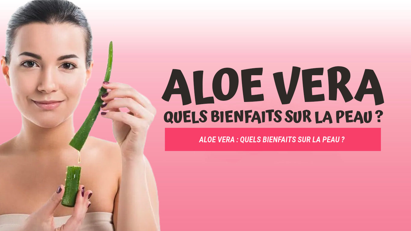 aloe vera bienfaits peau