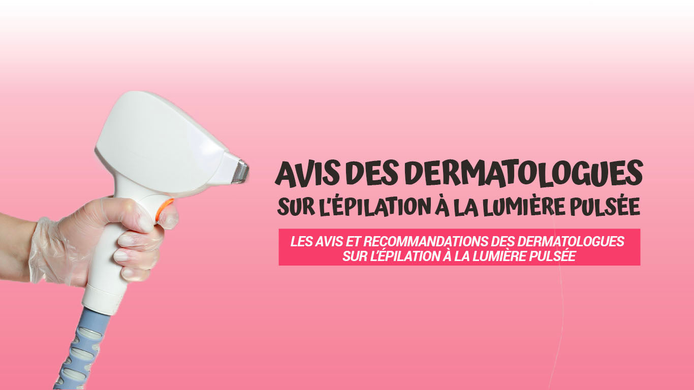 Les avis et recommandations des dermatologues sur l’épilation à la lumière pulsée