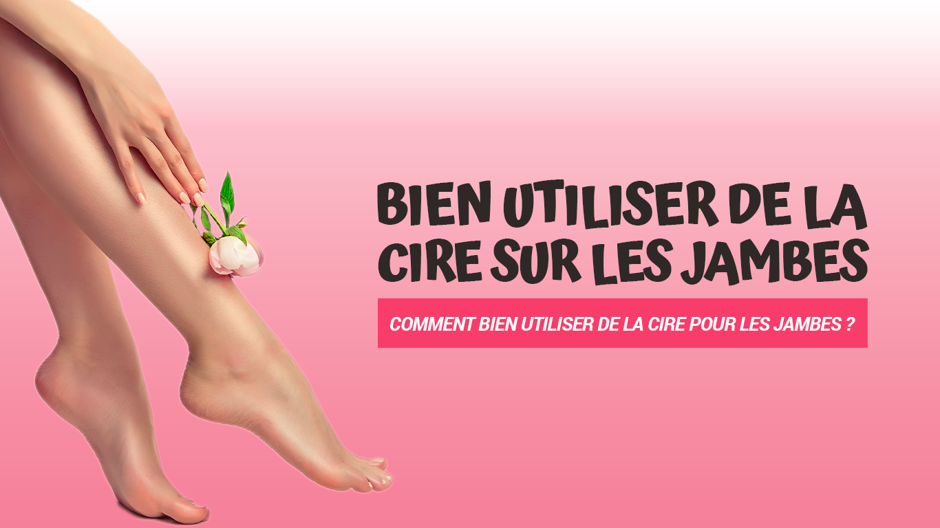 cire pour les jambes