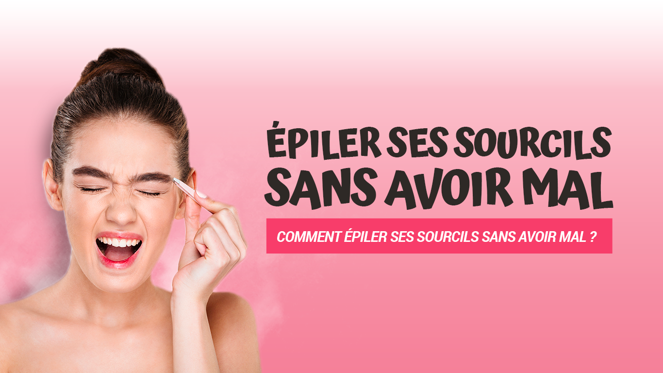 Comment épiler ses sourcils sans avoir mal ?