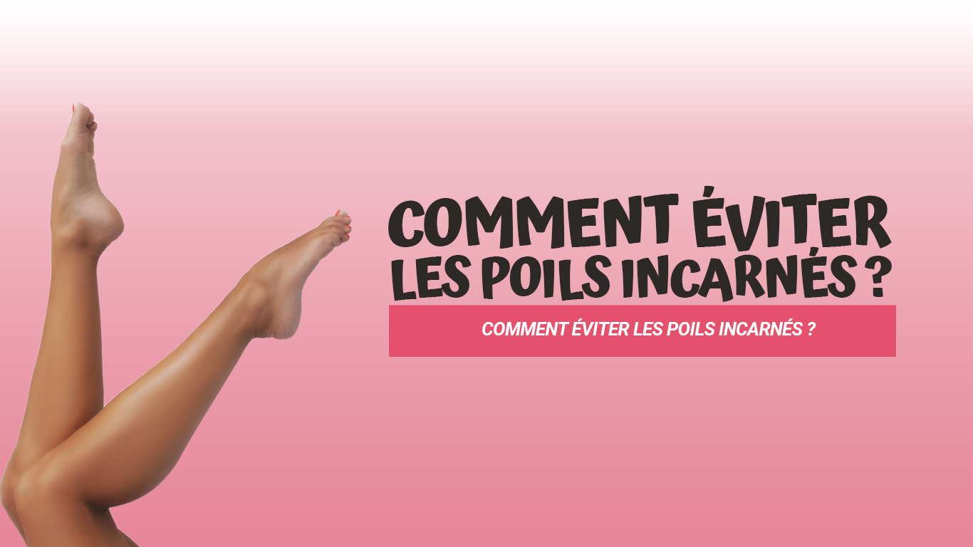 comment éviter les poils incarnés