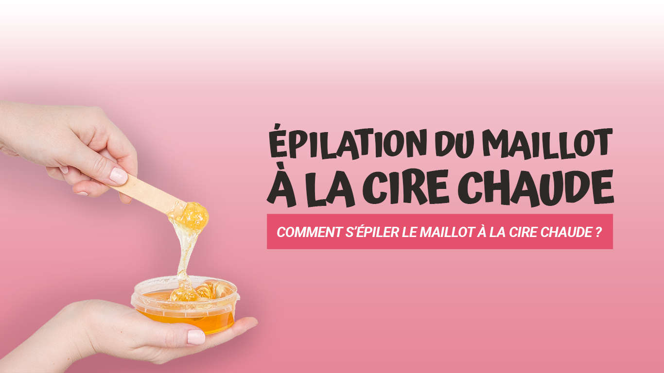 comment s'épiler le maillot cire chaude