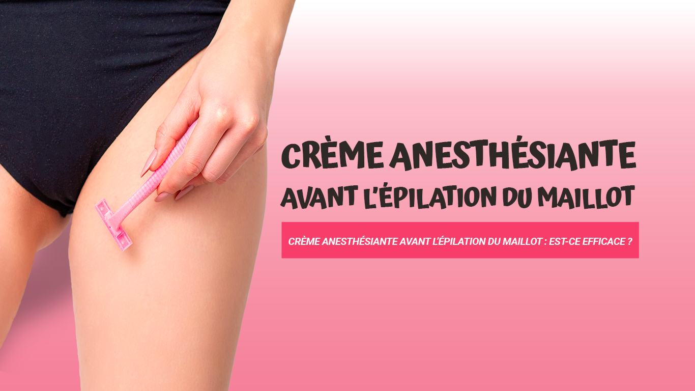 creme anesthesiante epilation maillot