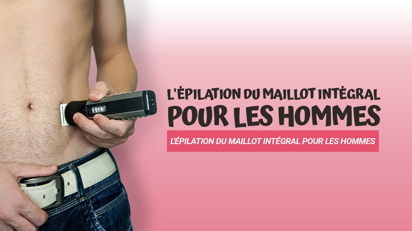épilation maillot intégral homme