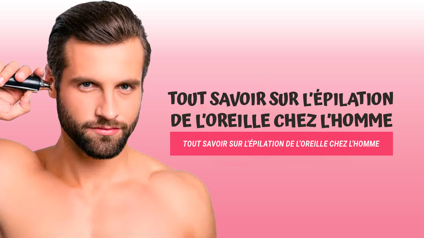 epilation oreille homme