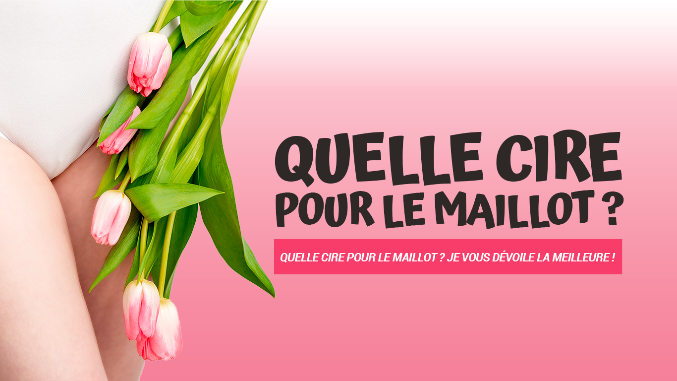 quelle cire pour le maillot ?