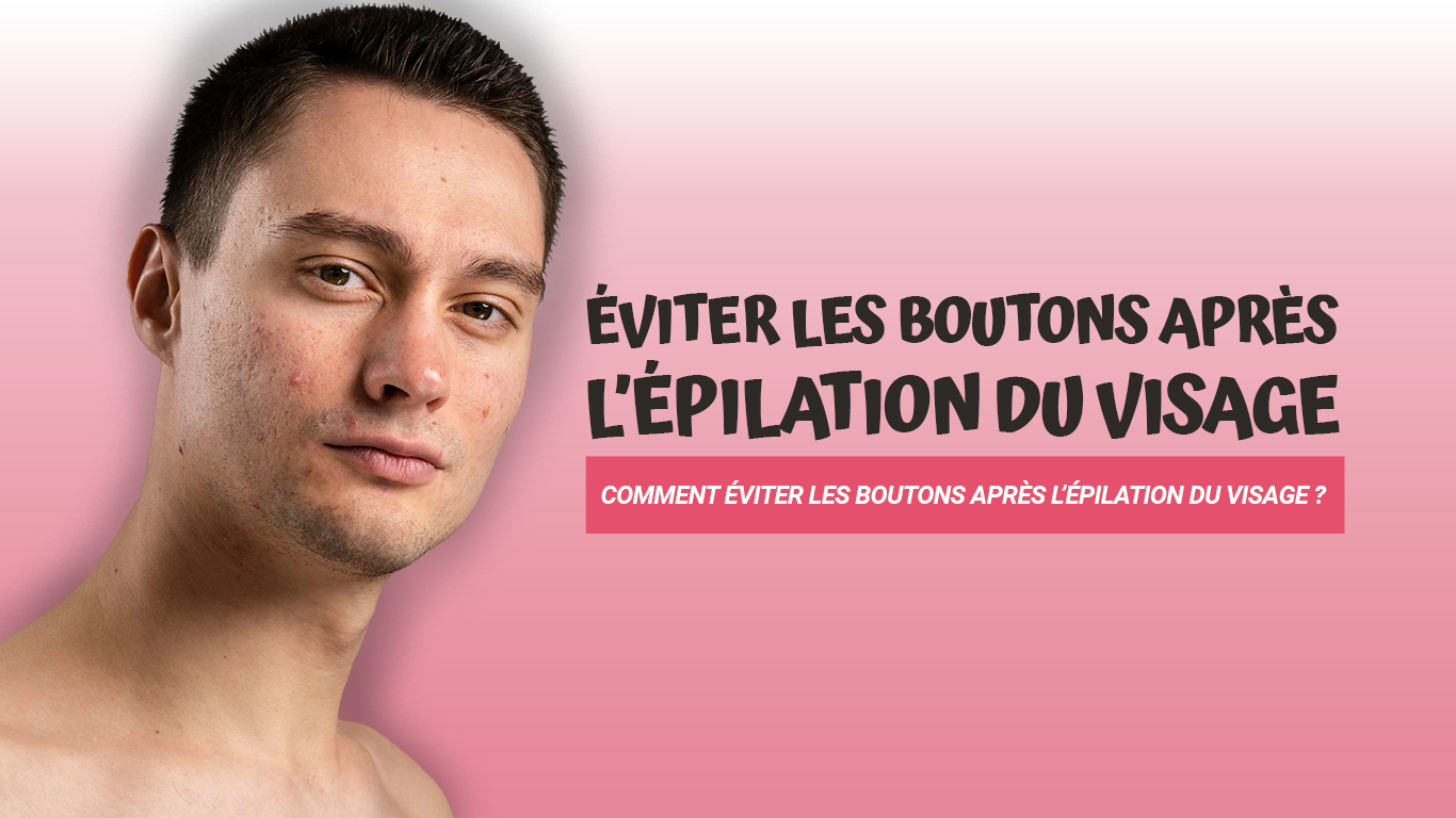 eviter bouton apres epilation visage
