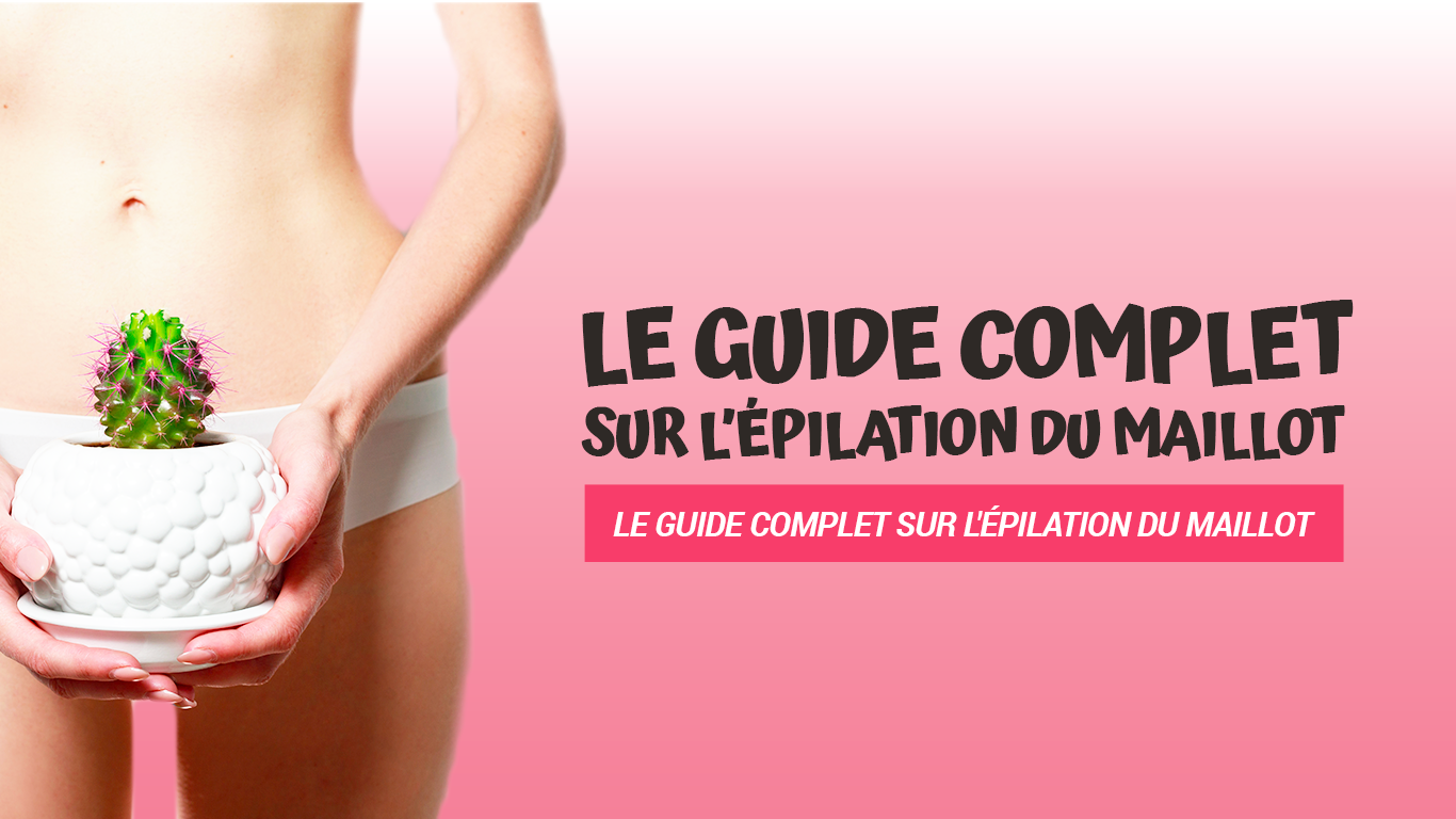 guide complet epilation maillot