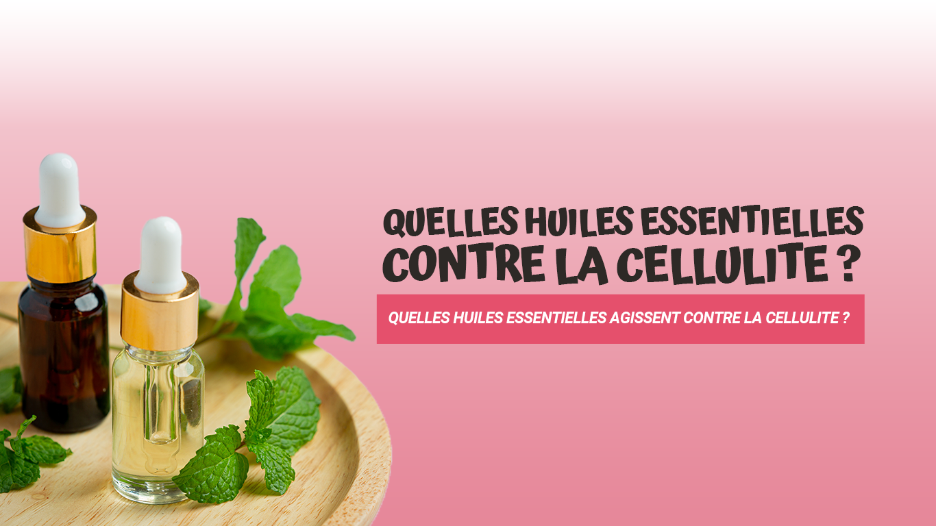 huile essentielle anti cellulite