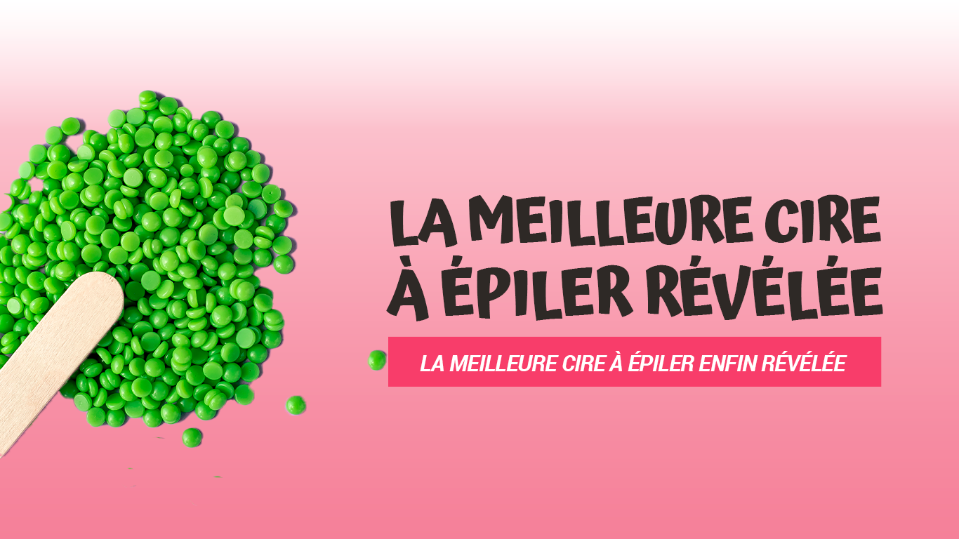 meilleure cire à épiler