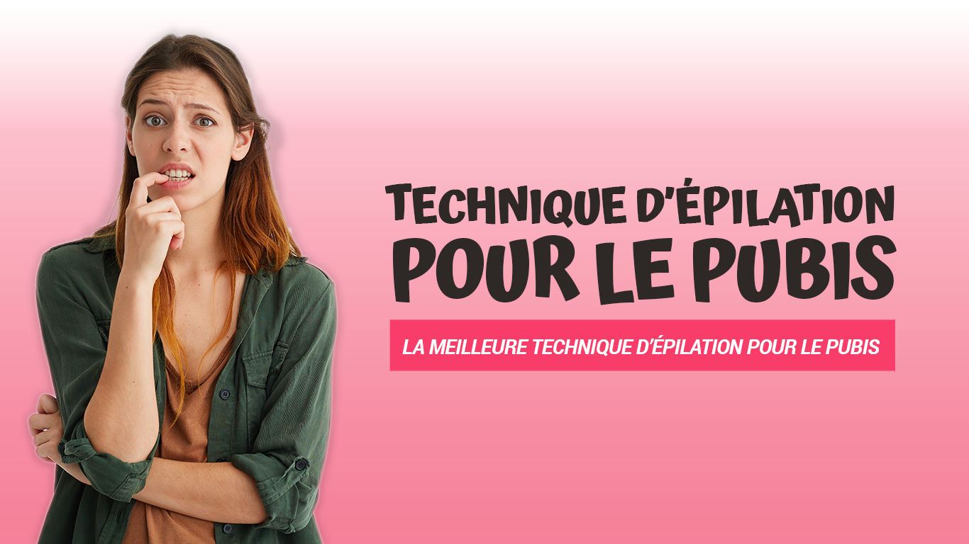 Quelle est la meilleure technique d’épilation pour le pubis ?