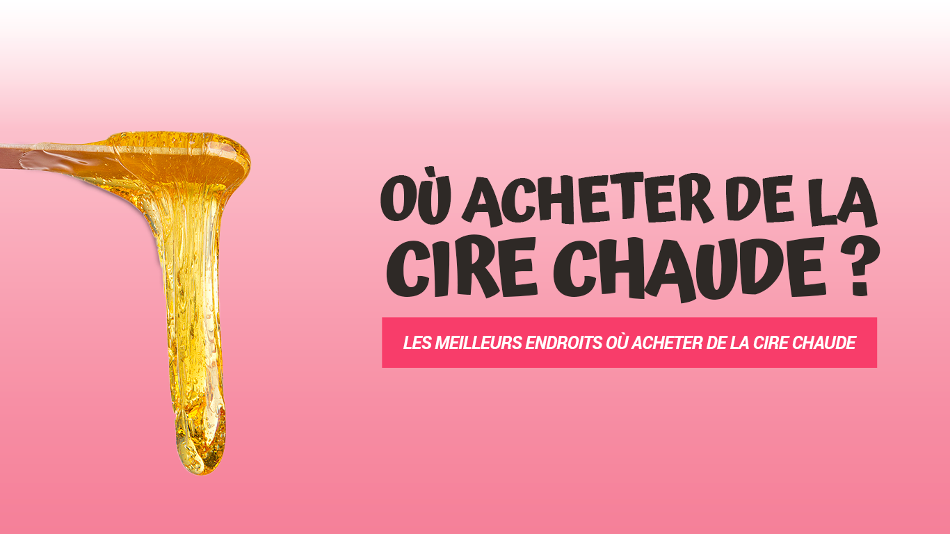 où acheter de la cire chaude