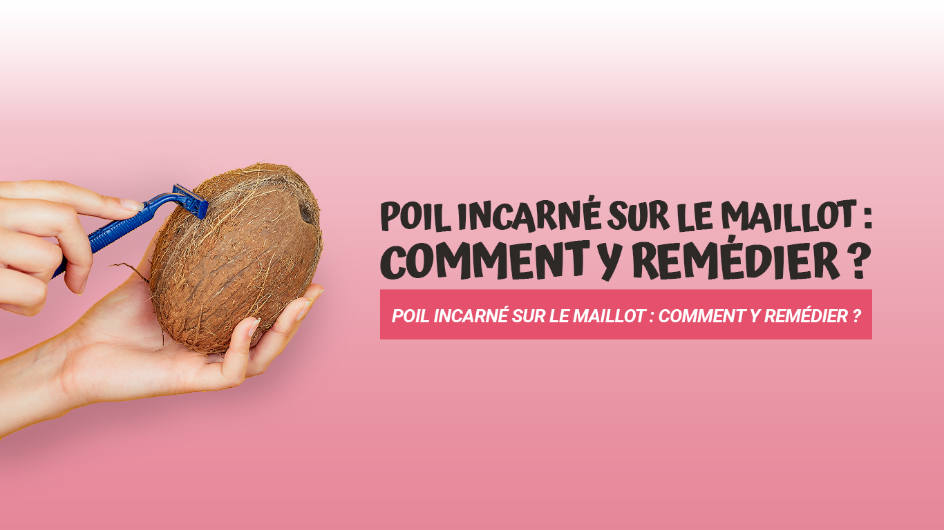 poil incarné maillot