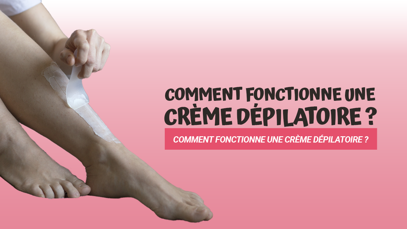 Comment fonctionne une crème dépilatoire