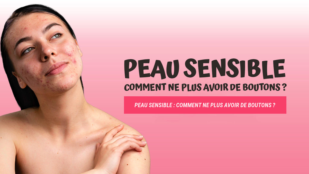 Peau sensible : comment ne plus avoir de boutons ? – Mamie Réglisse