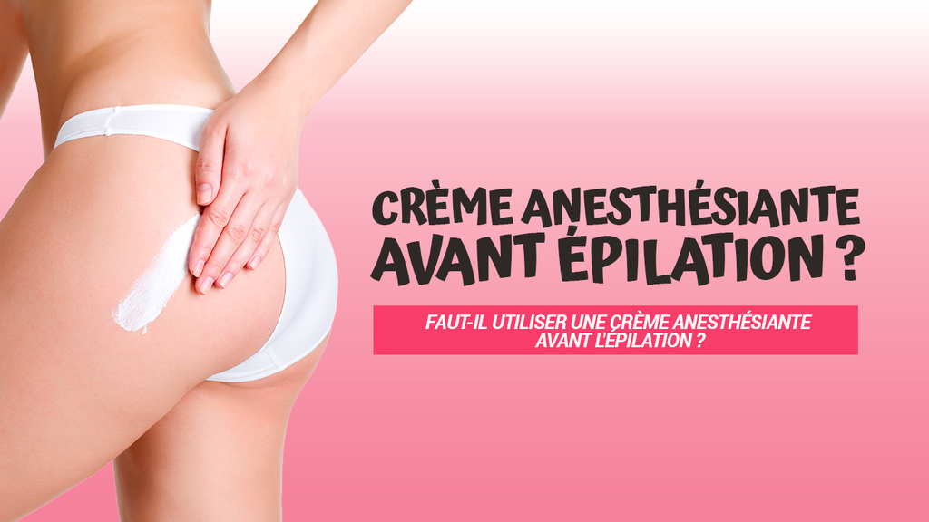 Crèmes anesthésiantes pour épilation – Le Blog De La TuniSienne